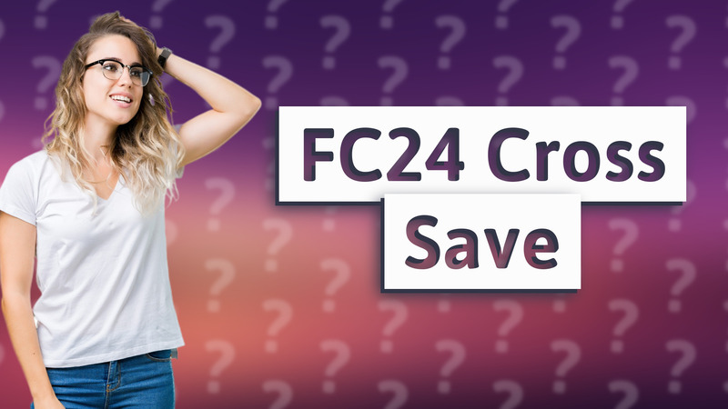 FC24 Cross Save
