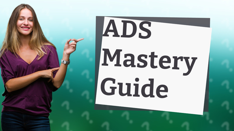 ADS Mastery Guide