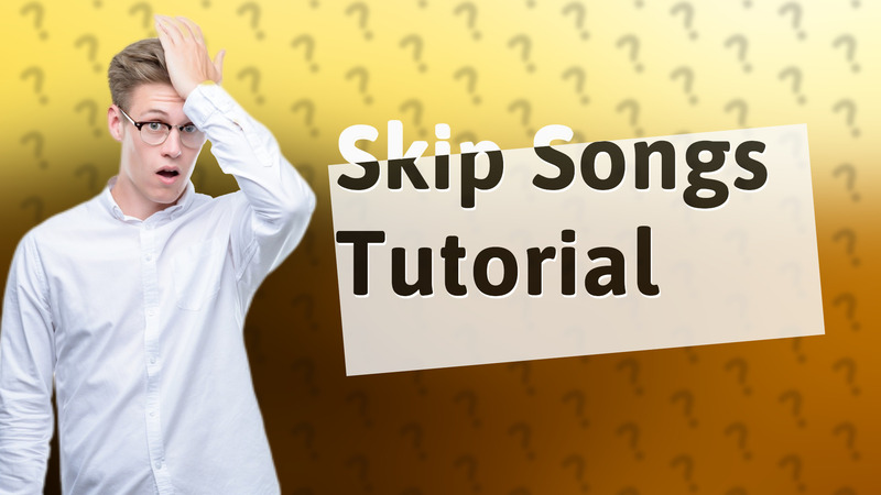 Skip Songs Tutorial