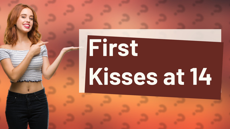 First Kisses at 14