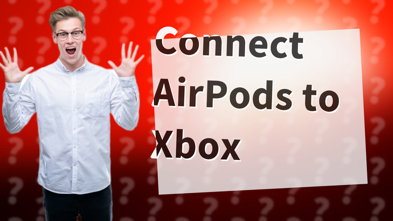 Connect AirPods to Xbox