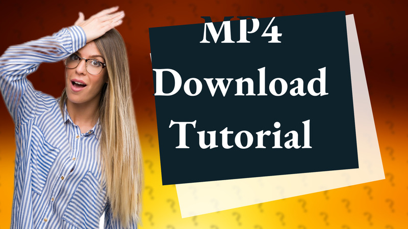 MP4 Download Tutorial