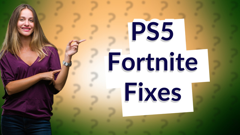 PS5 Fortnite Fixes