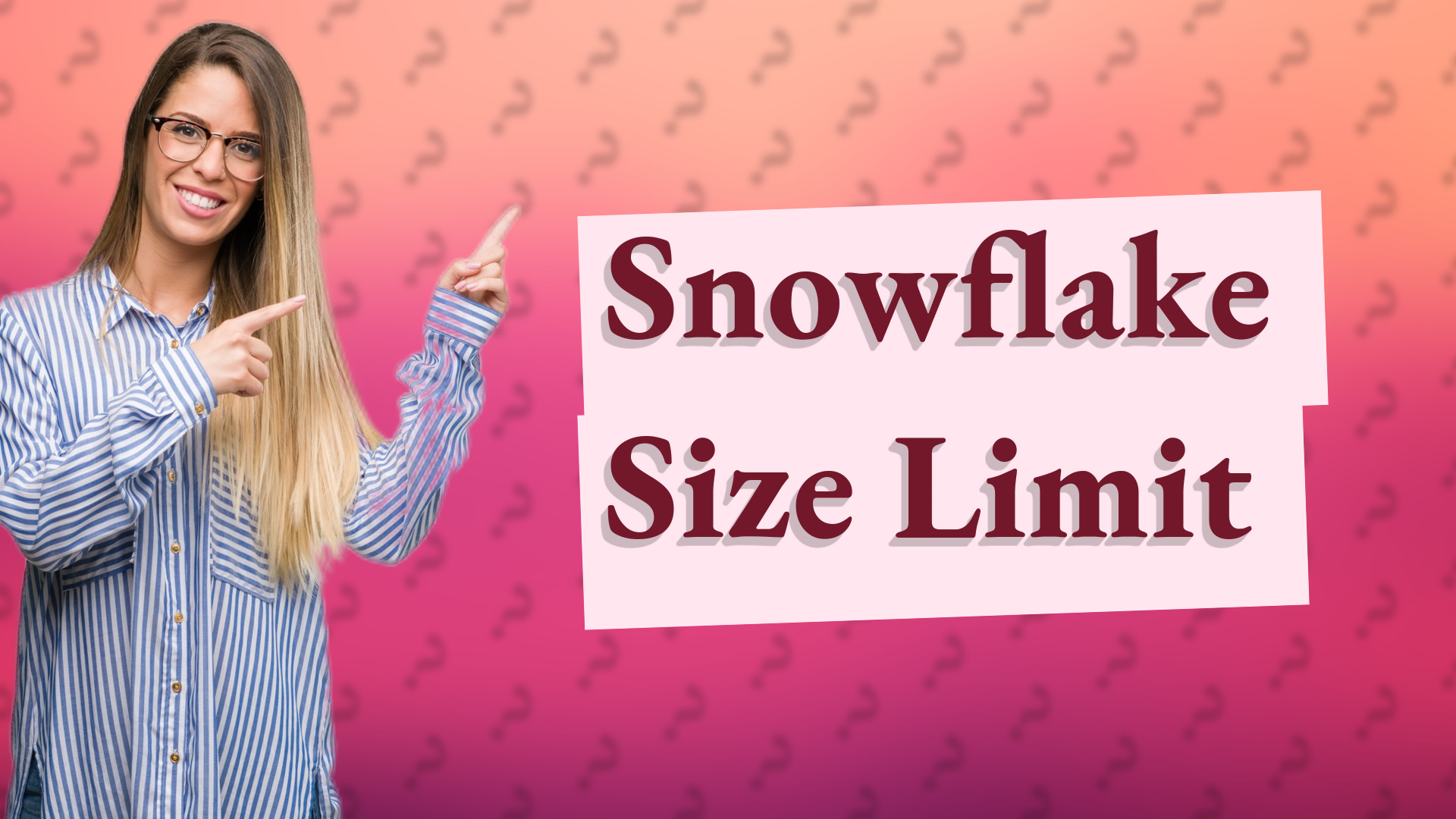 Snowflake Size Limit