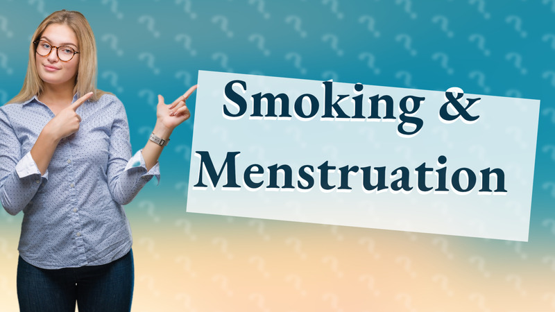Smoking & Menstruation