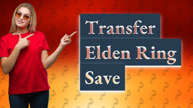 Transfer Elden Ring Save