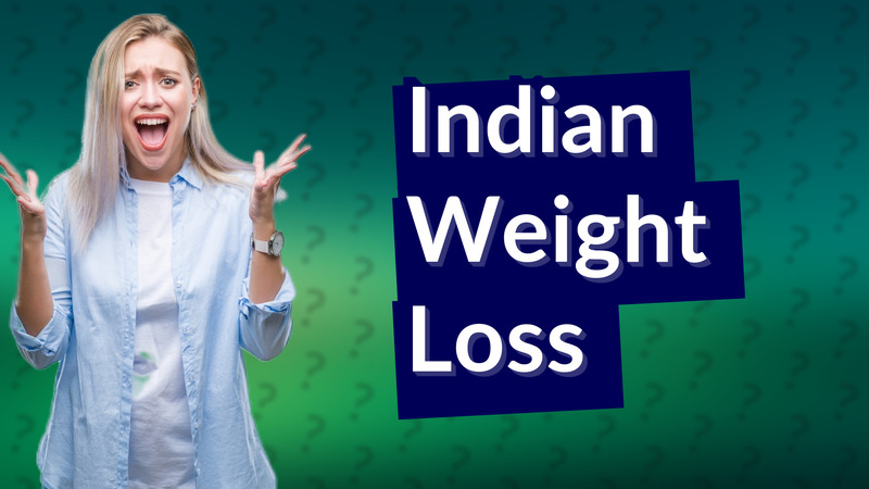 Indian Weight Loss