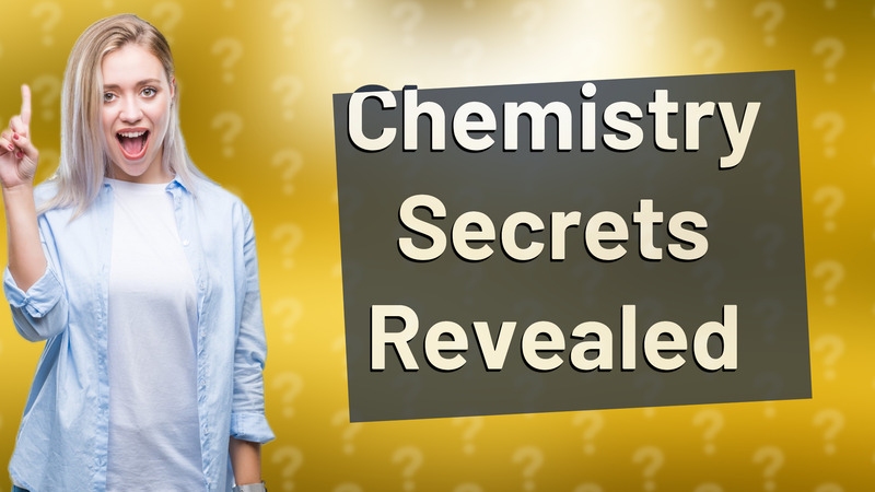 Chemistry Secrets Revealed