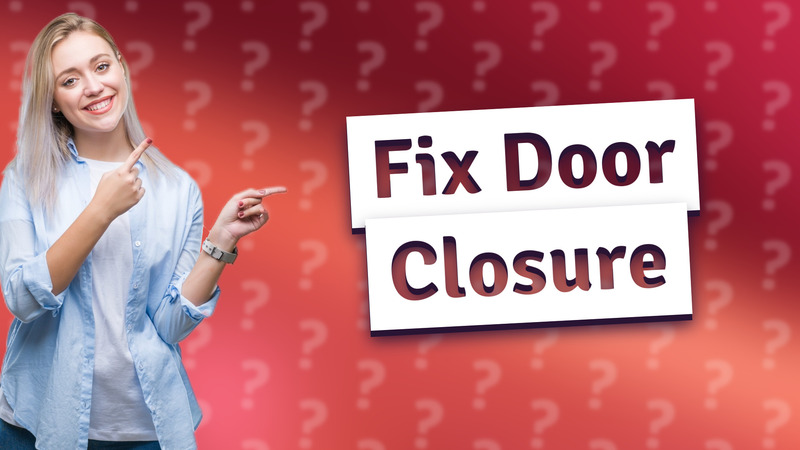 Fix Door Closure
