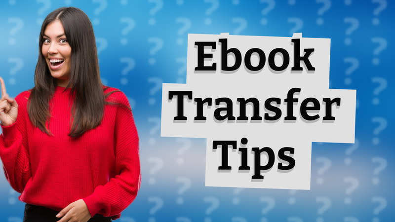 Ebook Transfer Tips