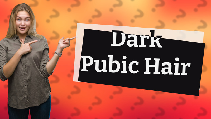Dark Pubic Hair