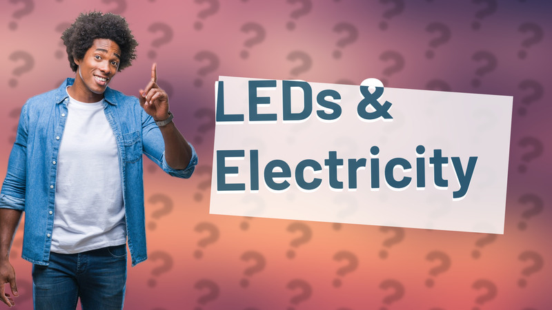 LEDs & Electricity