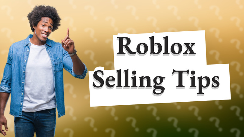 Roblox Selling Tips