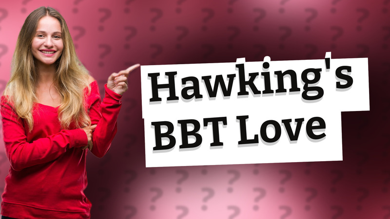 Hawking's BBT Love
