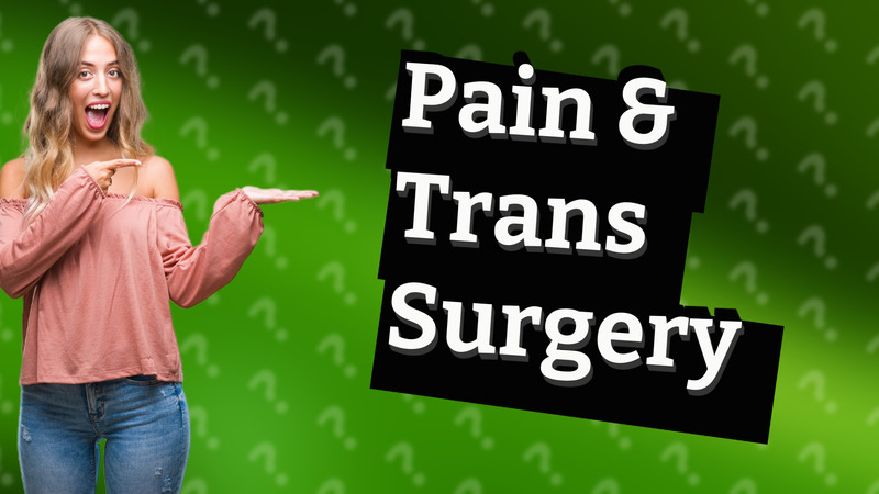 Pain & Trans Surgery