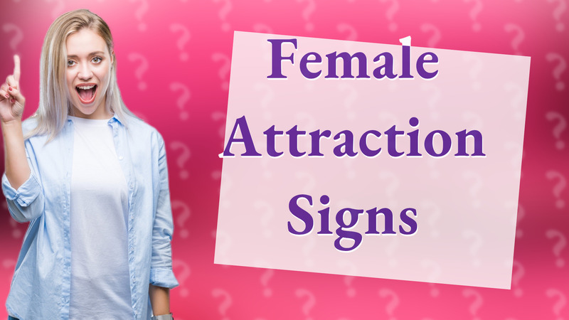 Female Attraction Signs