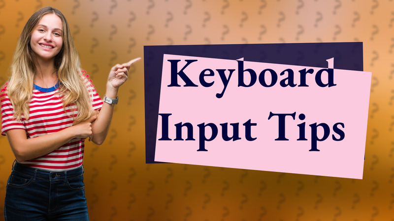 Keyboard Input Tips