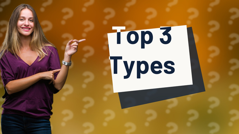 Top 3 Types