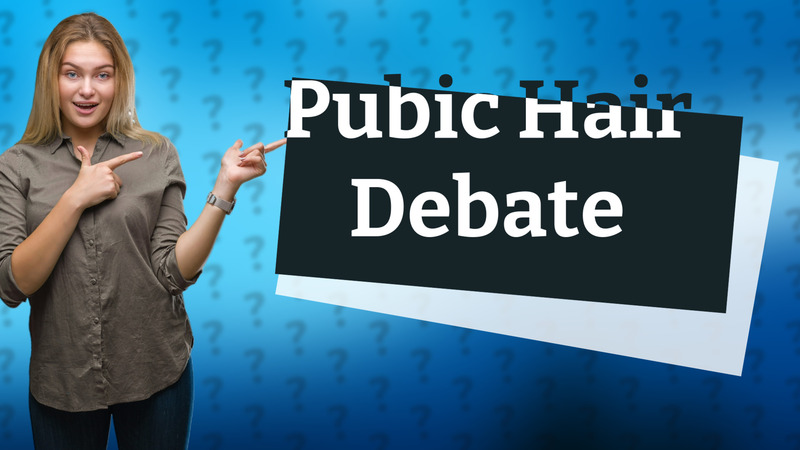 Pubic Hair Debate