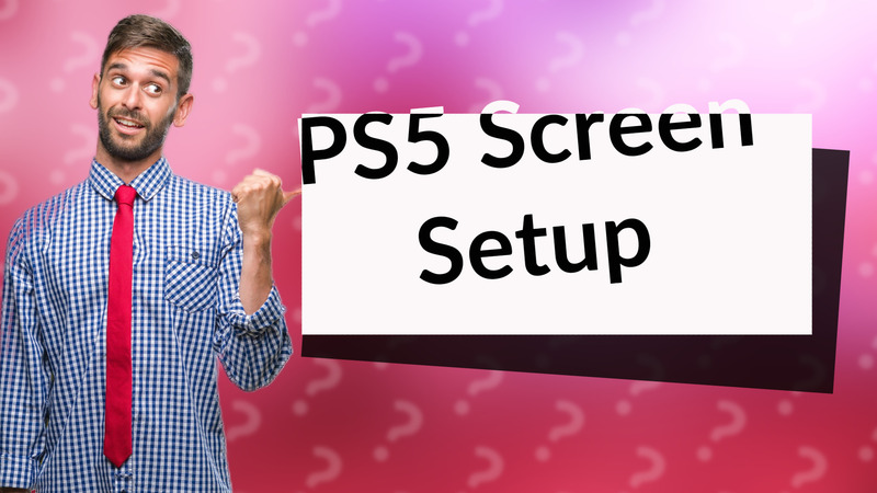 PS5 Screen Setup