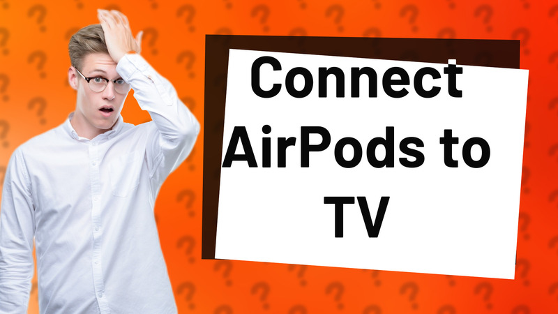 Connect AirPods to TV