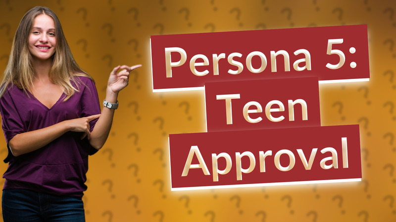Persona 5: Teen Approval