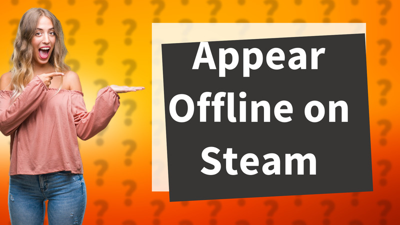 Appear Offline on Steam
