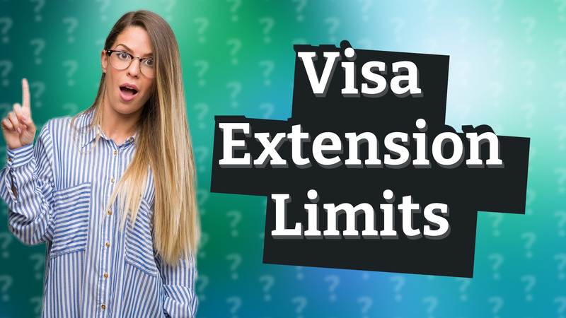 Visa Extension Limits