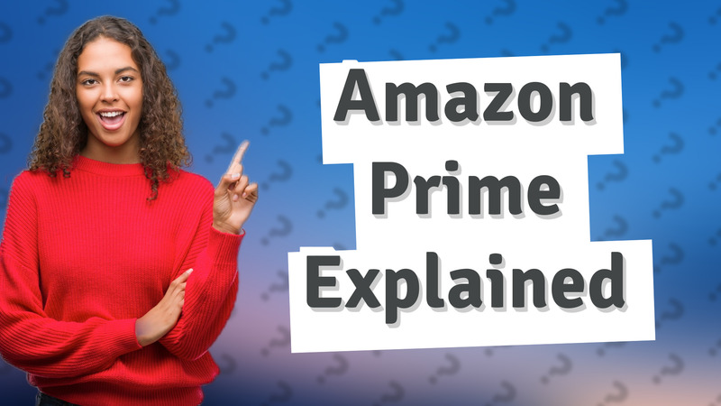 Amazon Prime Explained
