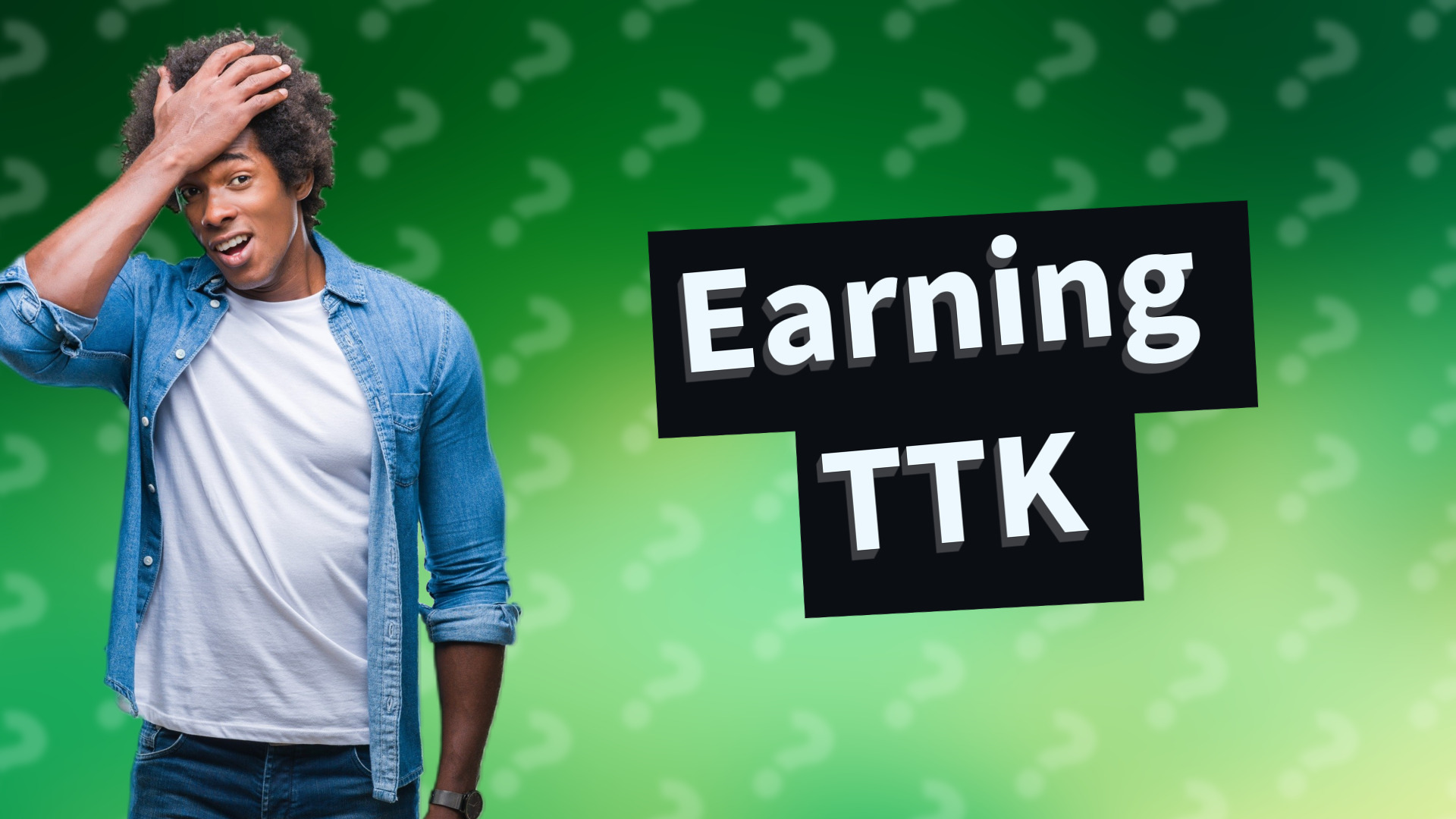 Earning TTK