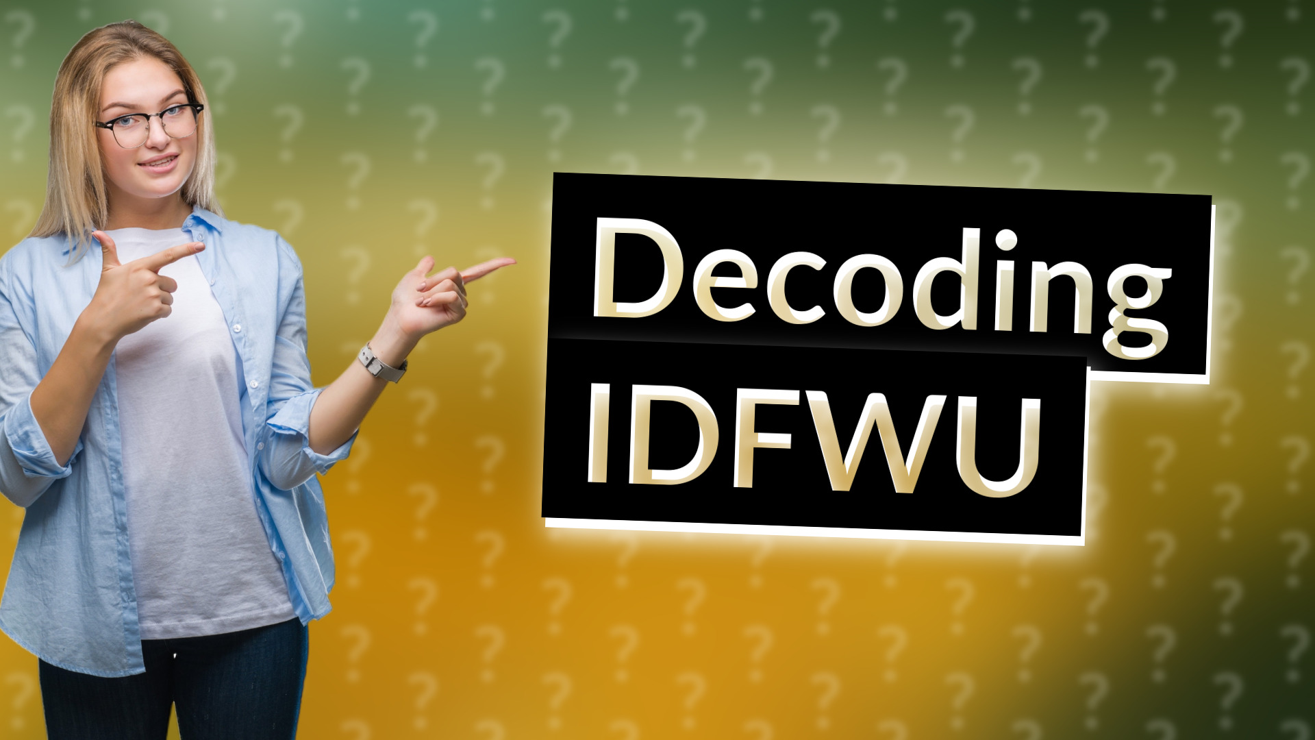Decoding IDFWU