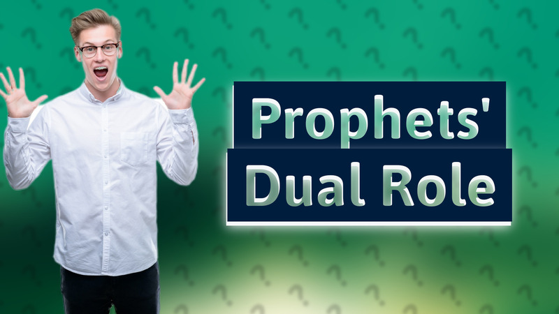 Prophets' Dual Role
