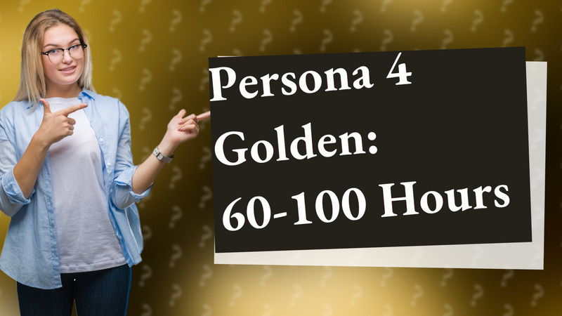 Persona 4 Golden: 60-100 Hours