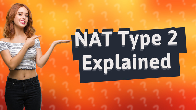 NAT Type 2 Explained