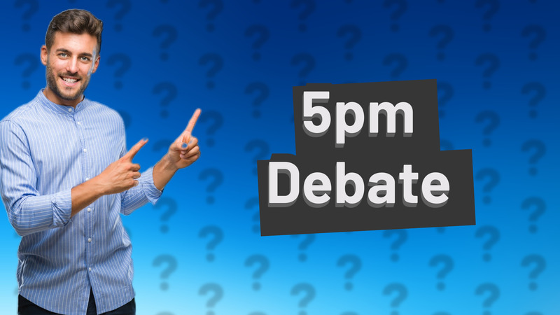 5pm Debate