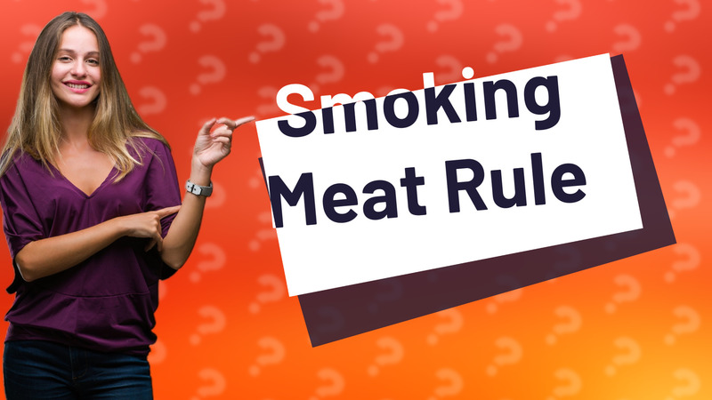 Smoking Meat Rule
