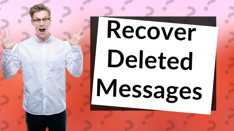 Recover Deleted Messages