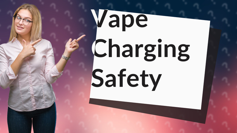 Vape Charging Safety