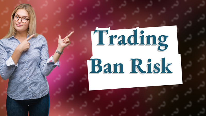Trading Ban Risk