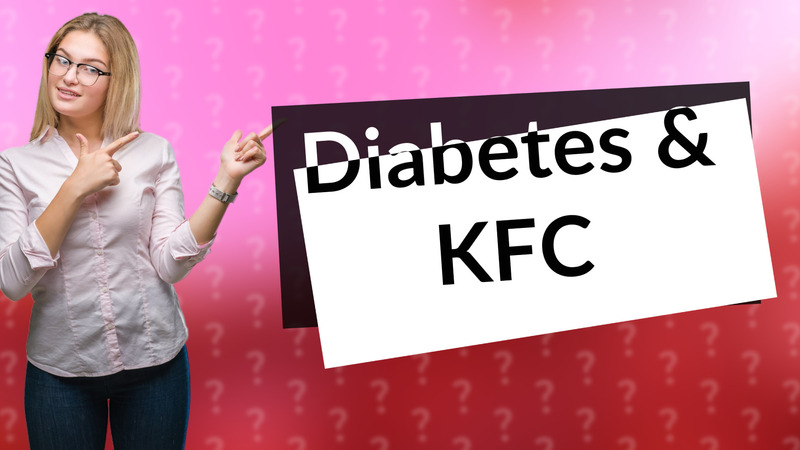 Diabetes & KFC
