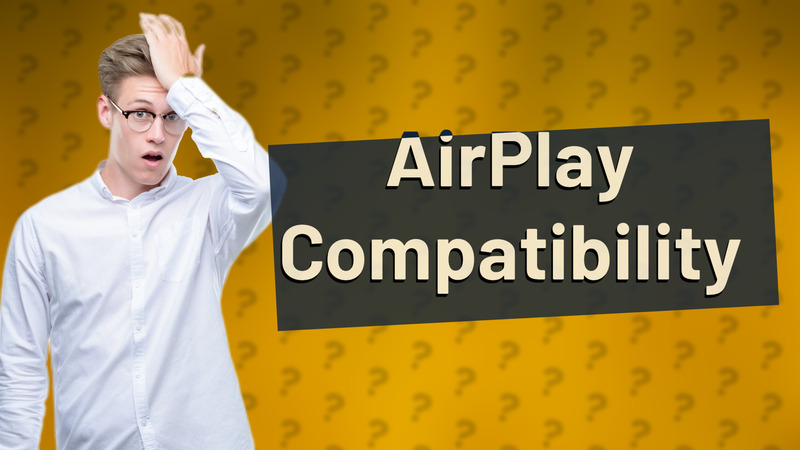 AirPlay Compatibility