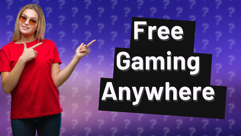 Free Gaming Anywhere