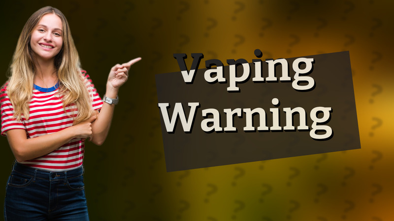 Vaping Warning