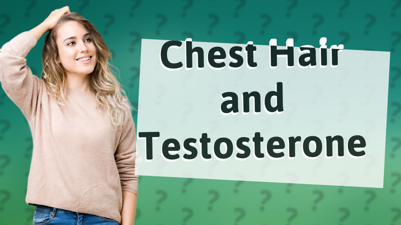 Chest Hair and Testosterone