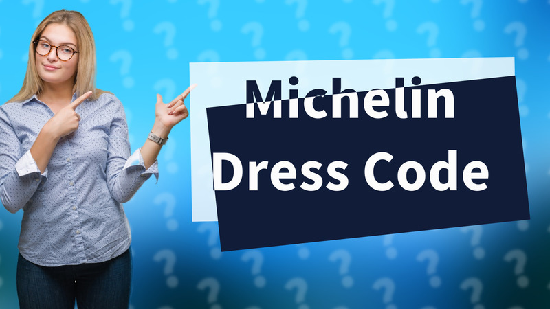 Michelin Dress Code