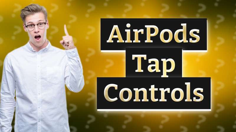 AirPods Tap Controls