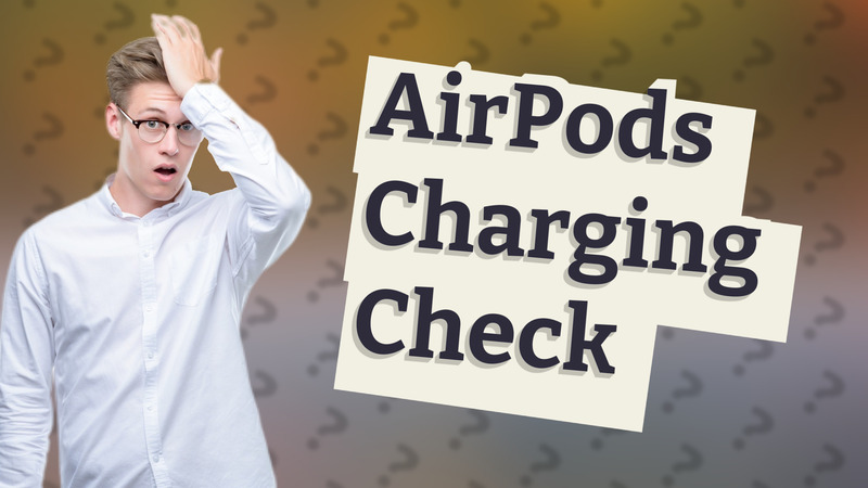 AirPods Charging Check