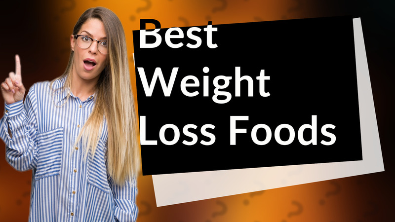 Best Weight Loss Foods