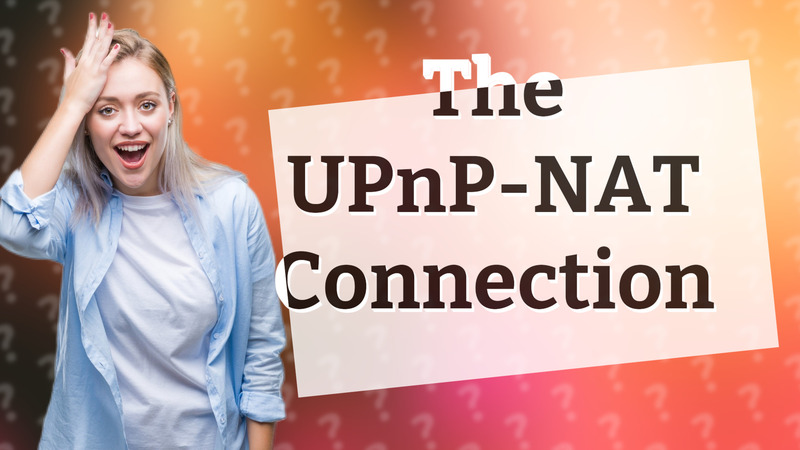 The UPnP-NAT Connection