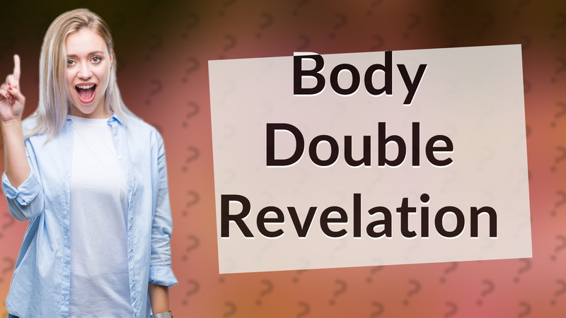 Body Double Revelation